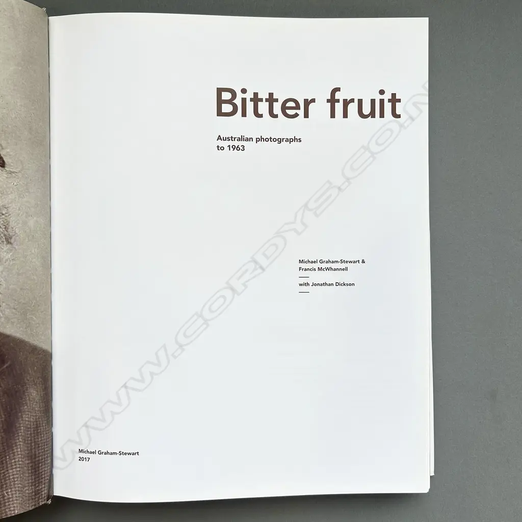 MICHAEL GRAHAM-STEWART & FRANCIS MCWHANNELL: BITTER FRUIT AUSTRALIAN PHOTOGRAPHS TO 1963 Image 1++